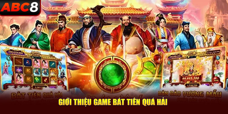 Giới thiệu một số thông tin về game bát tiên quá hải