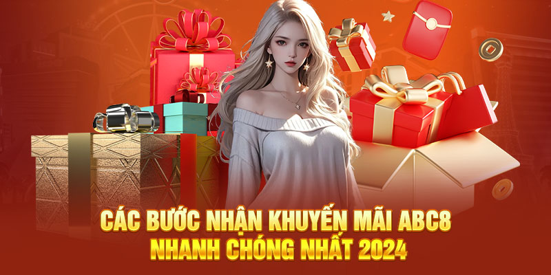 Các bước nhận khuyến mãi abc8 nhanh chóng nhất 2024