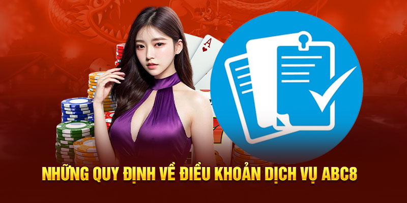 Những quy định về điều khoản dịch vụ tại nhà cái ABC8