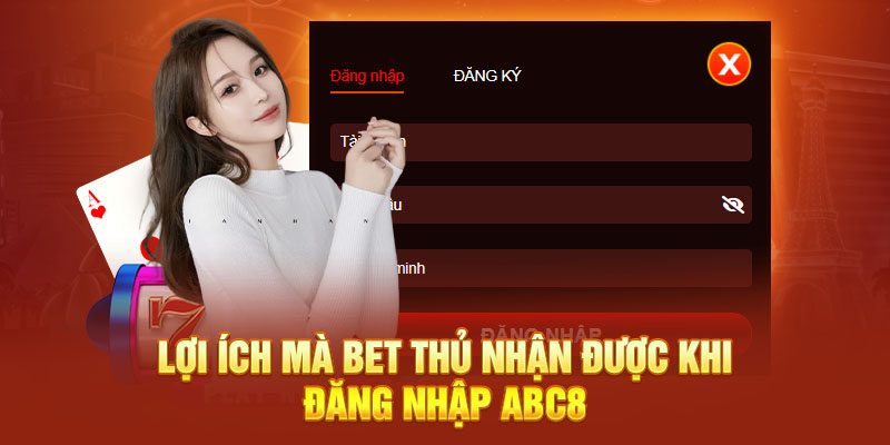 Lợi ích mà bet thủ nhận được khi đăng nhập abc8 