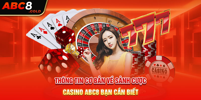 Thông tin cơ bản về sảnh cược casino ABC8 bạn cần biết