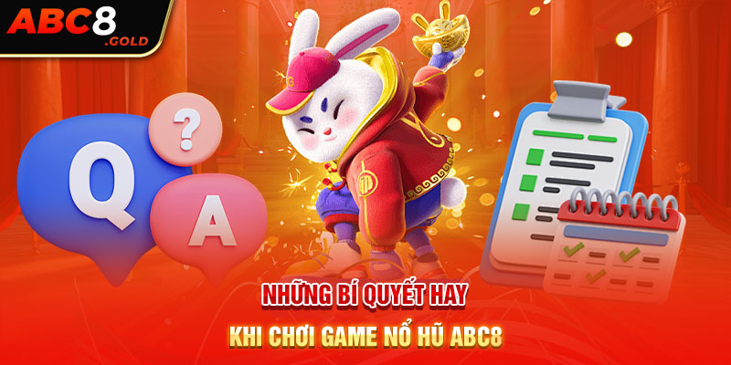 Những bí quyết hay khi chơi game nổ hũ ABC8