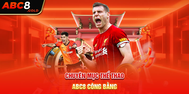 Chuyên mục thể thao ABC8 đảm bảo tính công bằng