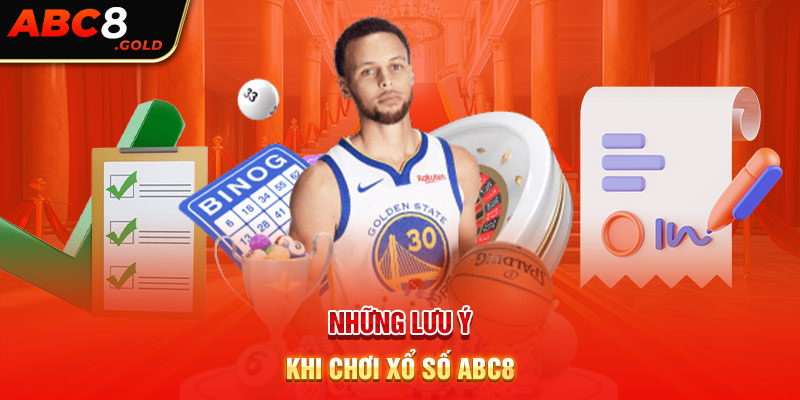 Những lưu ý khi cược thủ tham gia chơi xổ số ABC8