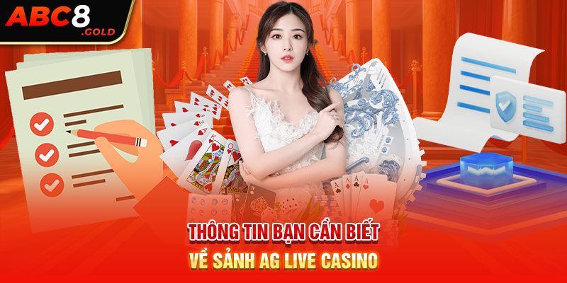 Thông tin bạn cần biết về sảnh AG Live Casino