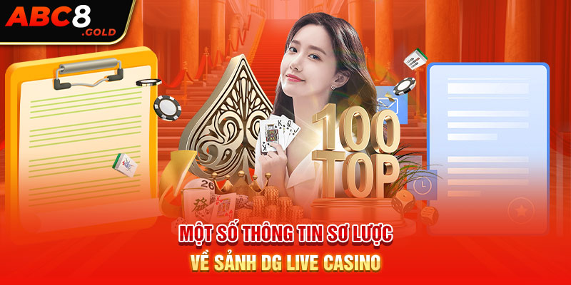 Một số thông tin sơ lược về sảnh DG Live casino